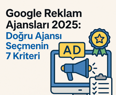 Google reklam ajansı örnek kampanya yönetimi 2025