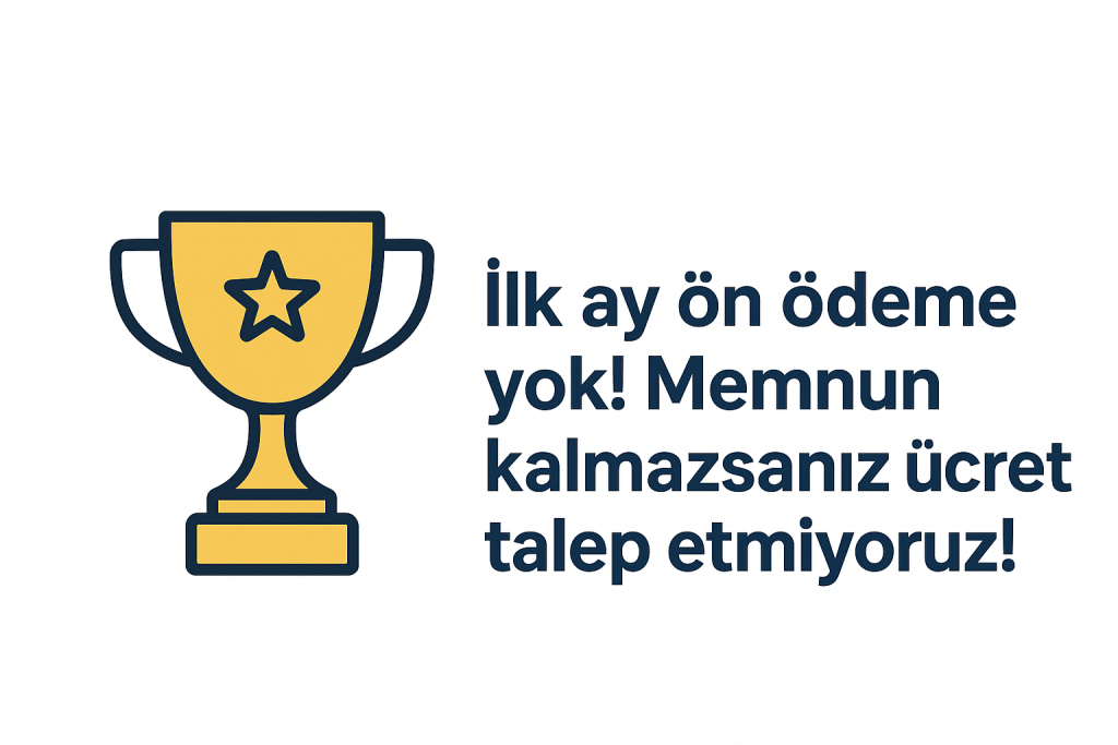 İlk ay ön ödeme yok! Memnun kalmazsanız ücret talep etmiyoruz!